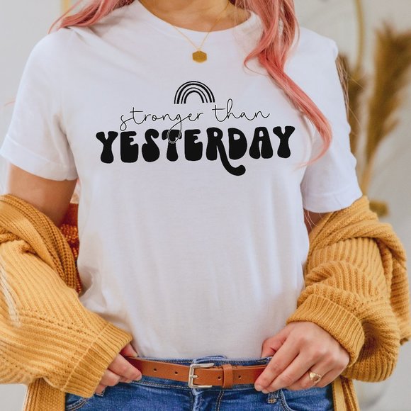 Stronger Than Yesterday Graphic T-shirt, Mental Health Shirt - White XS-2X - Picture 2 of 5